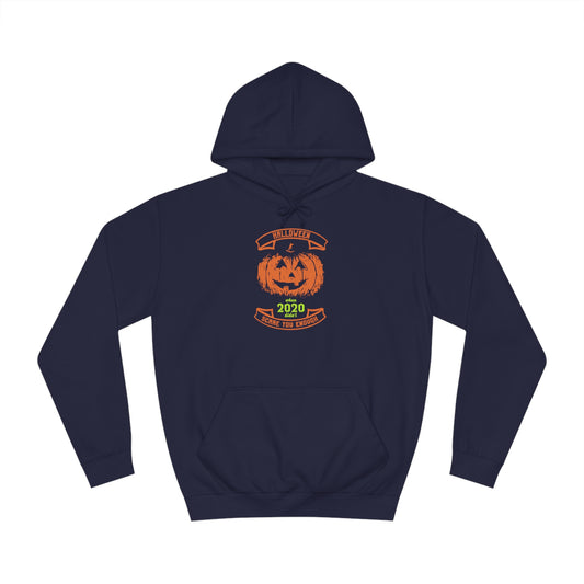When 2020 Wasn't Scary Enough College Hoodie
