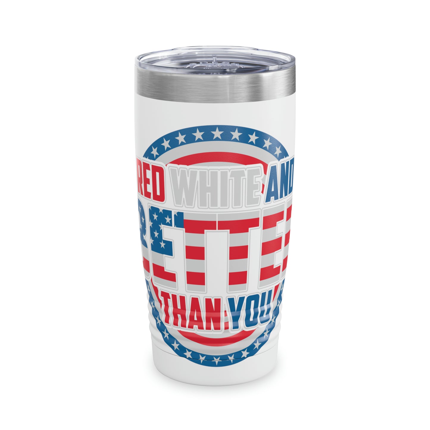 Red, White And Better Than You Ringneck Tumbler, 20oz for the USA Patriot