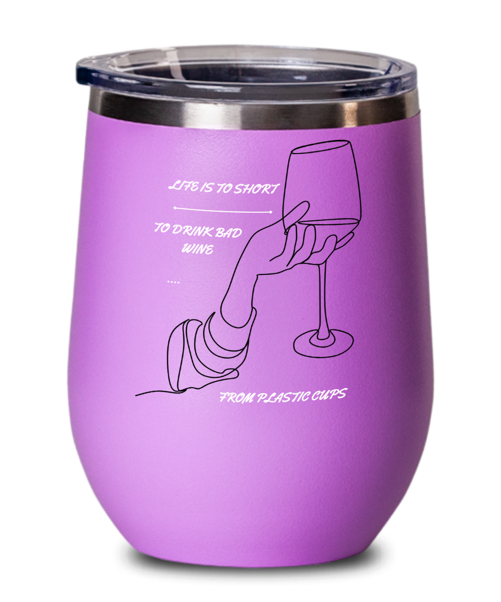 Life Is Too Short For Bad Wine Glass Black/White Several Color Choices