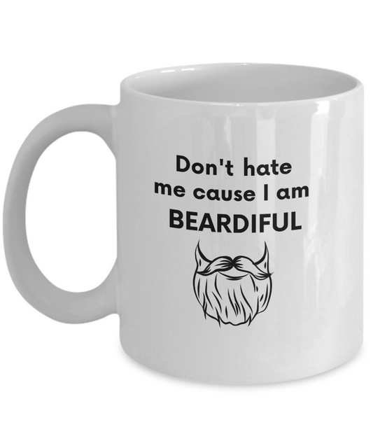 Don't Hate me cause I am beardiful coffee mug for the special bearded man in your life