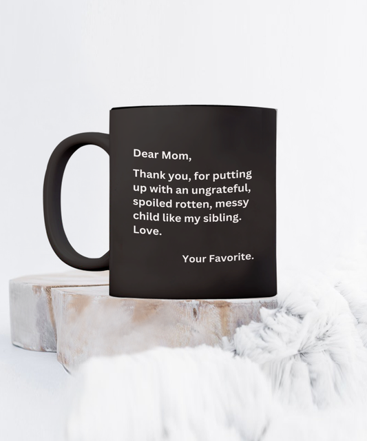Comical "Dear Mom, From Your Favorite" Mug Black/White Available In 2 Sizes