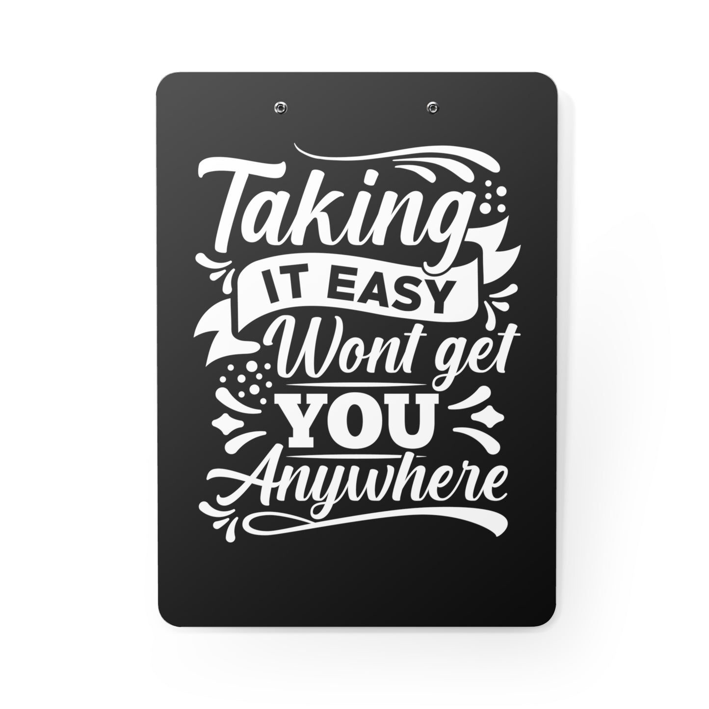 Motivational Taking it Easy will Get You Nowhere Clipboard