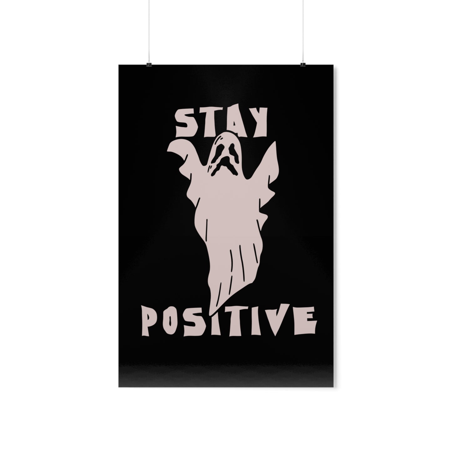 Motivational Stay Positive Ghost Premium Matte Vertical Posters For Halloween Fun