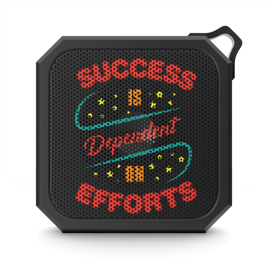 Success is Dependent of Efforts Blackwater Outdoor Motivational Bluetooth Speaker