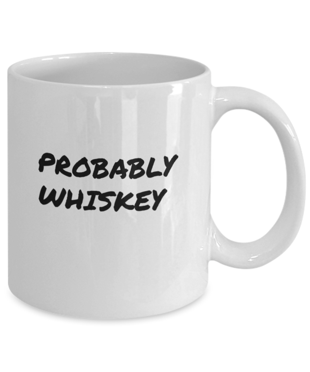 Comical "Probably Whiskey" Mug White/Black In 2 Sizes