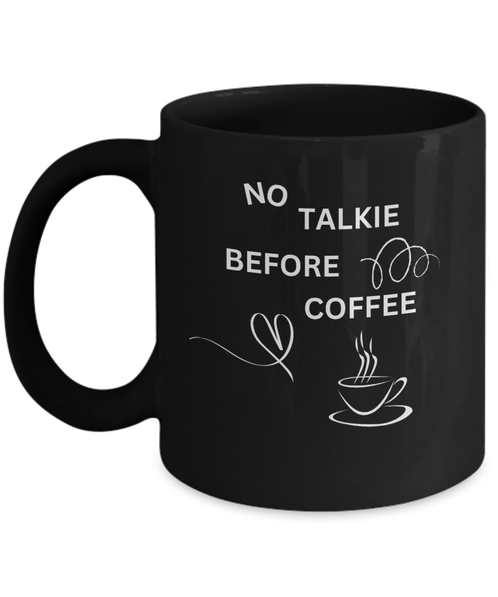 Humorous "No Talkie Before Coffee" Black/White Mug Available in 2 Sizes