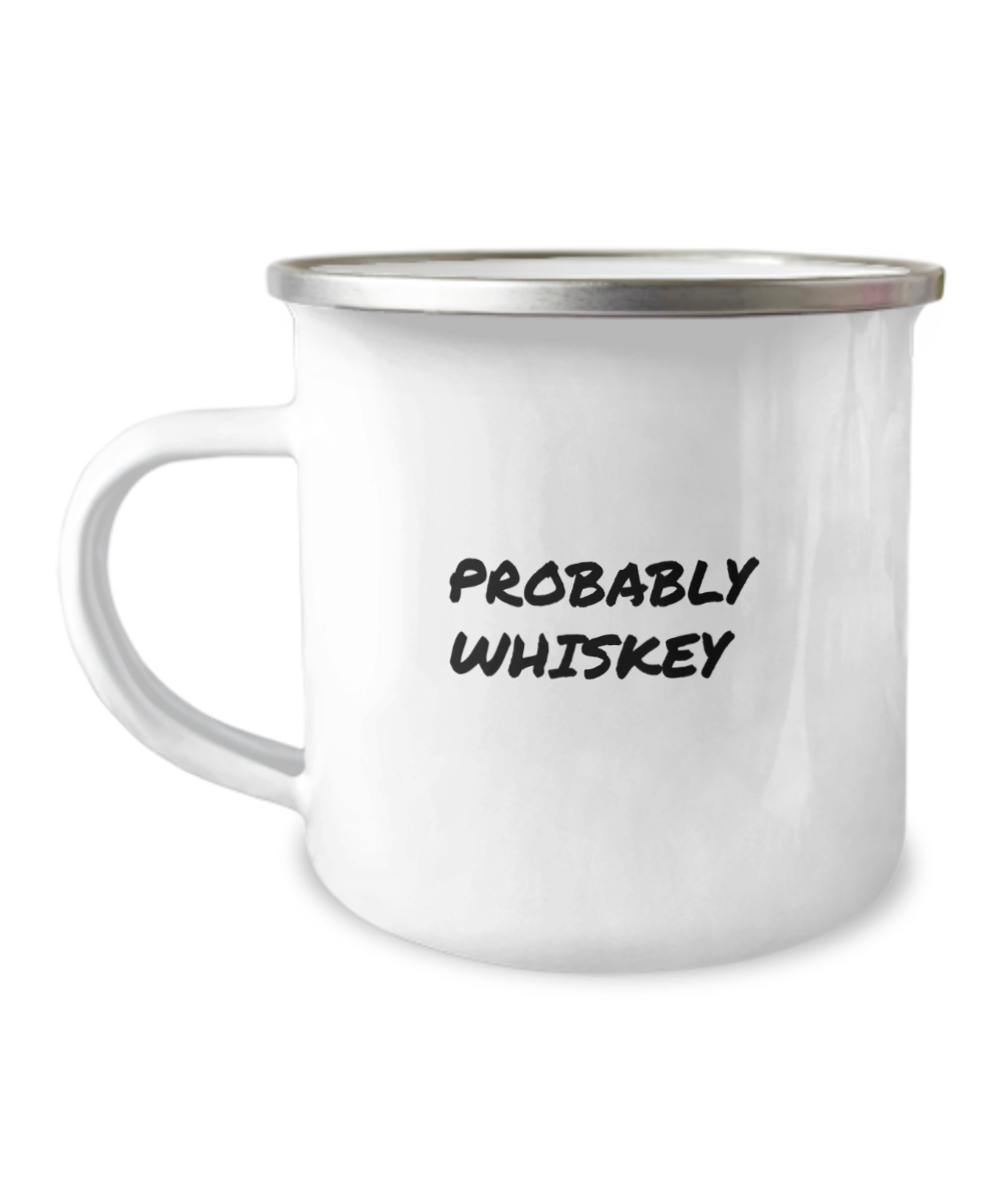 Funny "Probably Whiskey" Camping/Outdoor Mug, White/Black