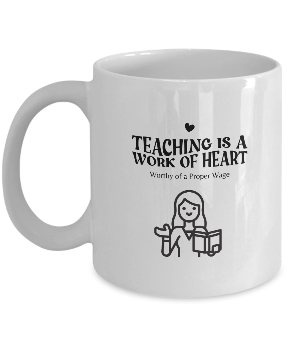 Worthy of a Proper Wage Day, Show a Teacher you Care Mug White/Black Available In 2 Sizes