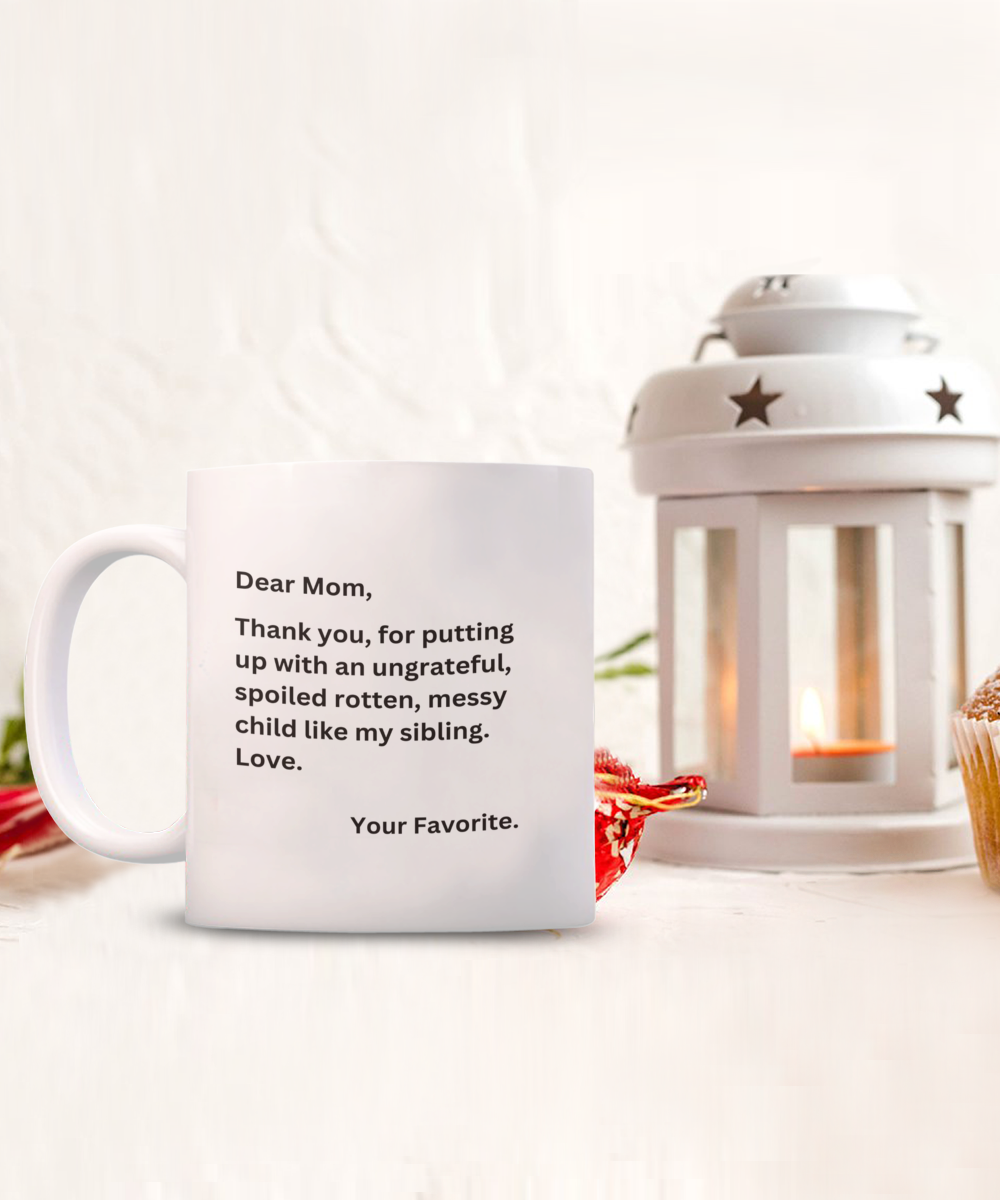 Comical "Dear Mom, From Your Favorite" Mug White/Black Available In 2 Sizes