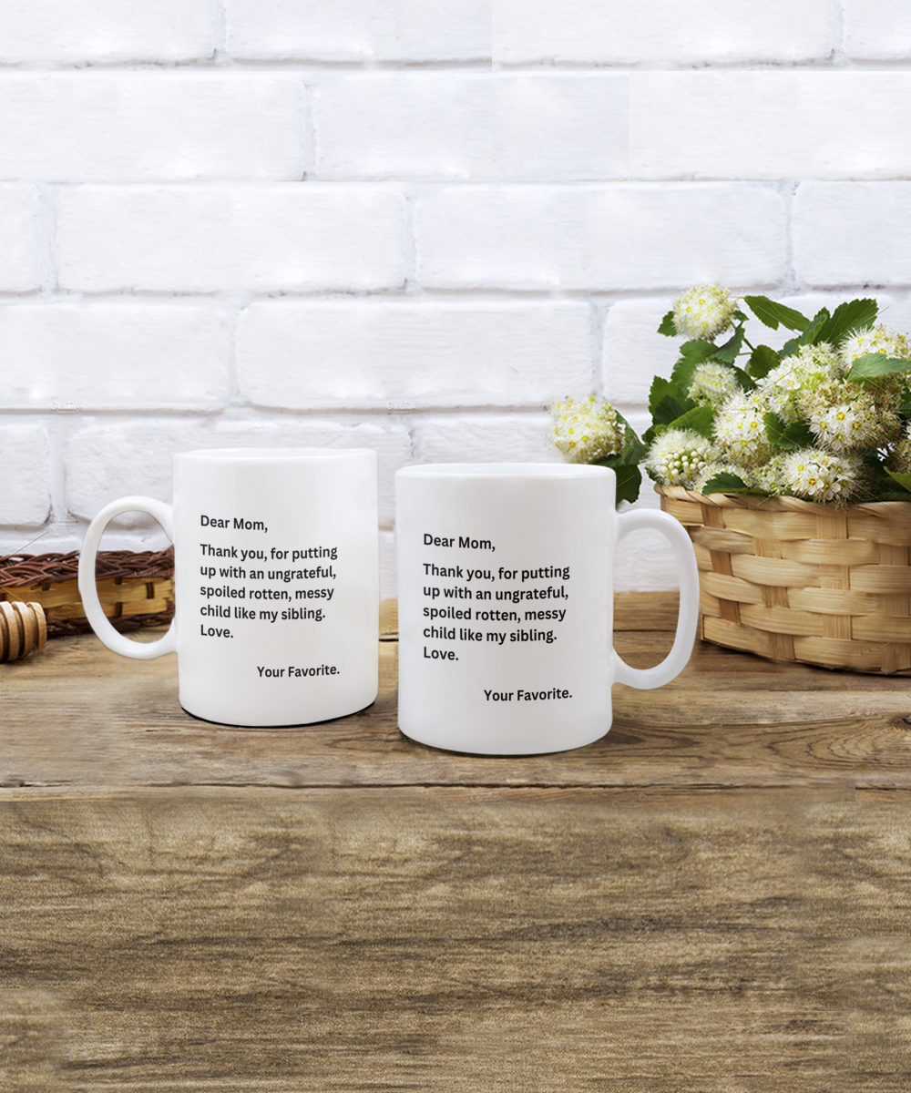 Comical "Dear Mom, From Your Favorite" Mug White/Black Available In 2 Sizes